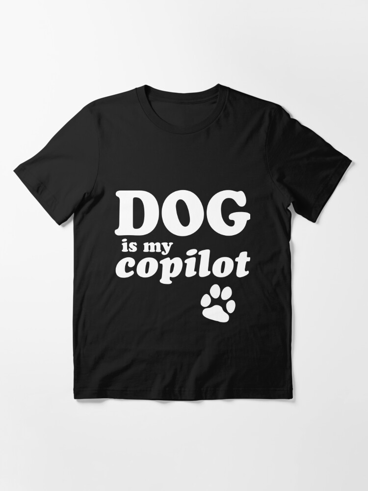 my dog is my copilot shirt