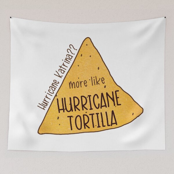 Item preview, Hurricane Katrina? More Like Hurricane Tortilla  designed and sold by logankinkade.