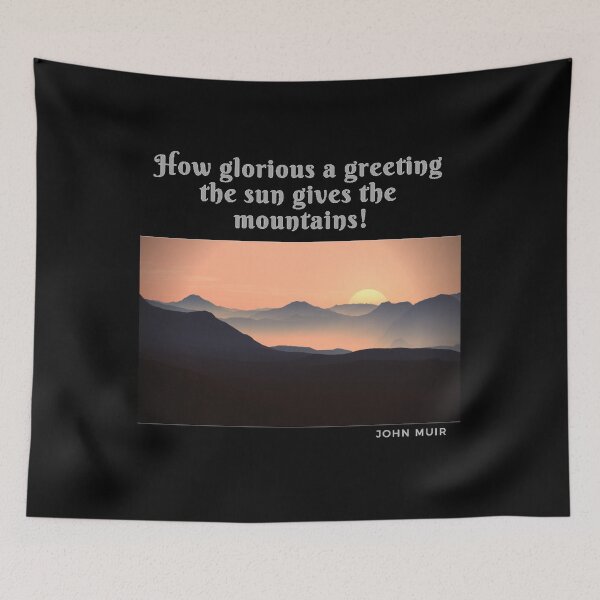 Item preview, Sun Greeting the Mountains - Muir Quote designed and sold by gehri1tm.