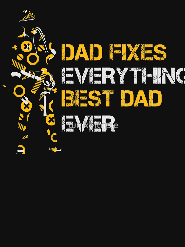 Dad Fixes Everything T Shirt For Sale By Winkeltriple Redbubble Dad T Shirts Father T 8648