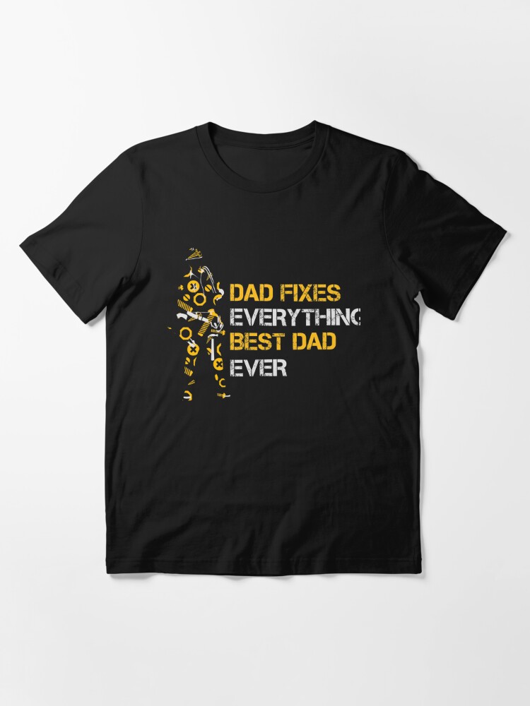 Dad Fixes Everything T Shirt For Sale By Winkeltriple Redbubble Dad T Shirts Father T 0727