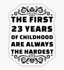 23rd Birthday Shirt | 23 Years Old | First 23 Years Funny Tee Sticker