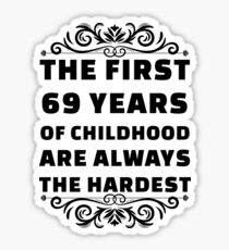 69th Birthday Shirt | 69 Years Old | First 69 Years Funny Tee Sticker