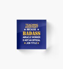 Teaching Assistant Badass Birthday Funny Christmas Cool Gift Acrylic Block