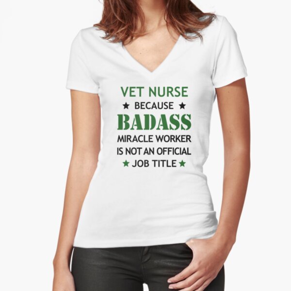 Vet Nurse Cool Badass Birthday Funny Christmas Gift Fitted V-Neck T-Shirt