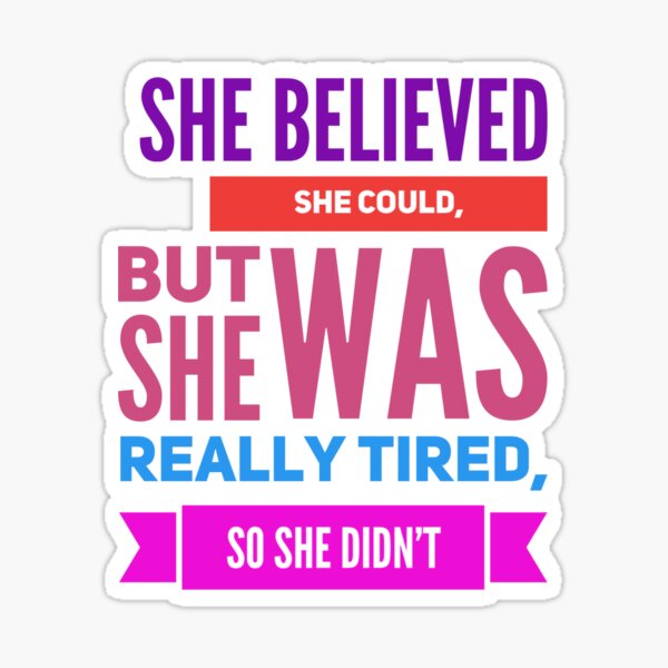 Item preview, She believed she could but she was really tired so she didn't  designed and sold by aussieforgood.