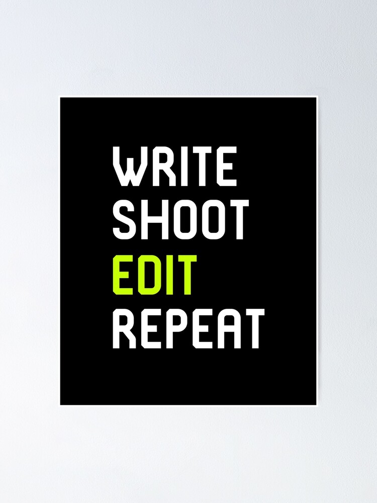 Write Shoot Edit Repeat Film School Poster By At85productions Redbubble