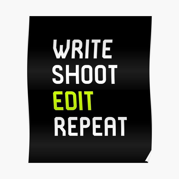 Write Shoot Edit Repeat Film School Poster By At85productions Redbubble