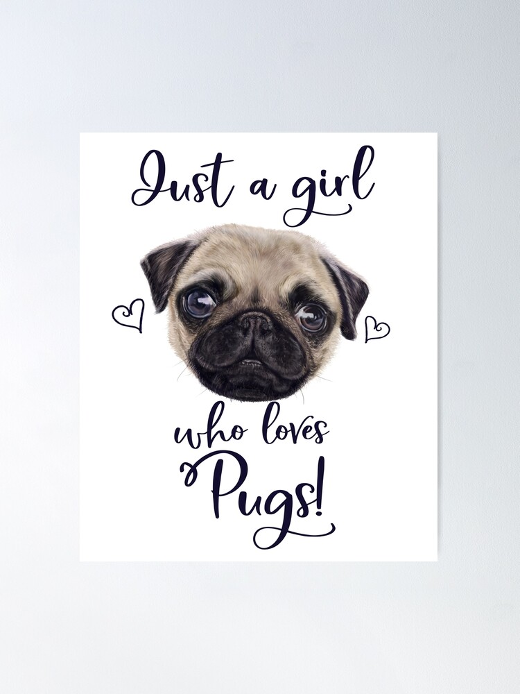 Just A Girl Who Loves Pugs Poster for Sale by brodyquixote