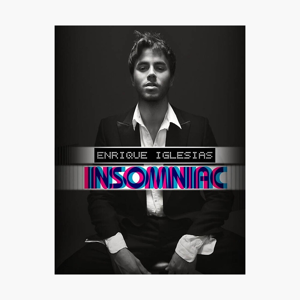 Enrique Iglesias Insomniac Poster By Beccaobrienmd13 Redbubble