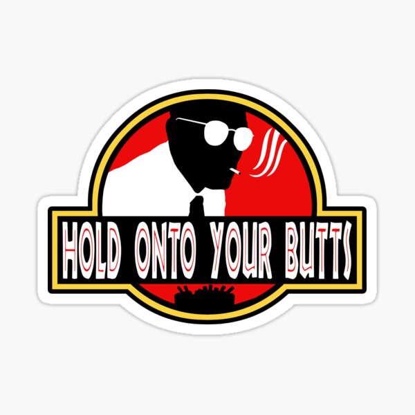 hold-onto-your-butts-sticker-for-sale-by-nutellabeard-redbubble