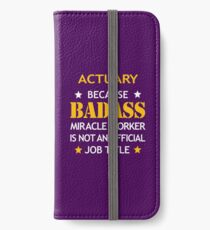 Actuary Badass Birthday Funny Christmas Cool Gift iPhone Wallet/Case/Skin