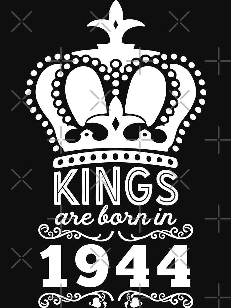 Birthday Boy Shirt - Kings Are Born In 1944 by wantneedlove