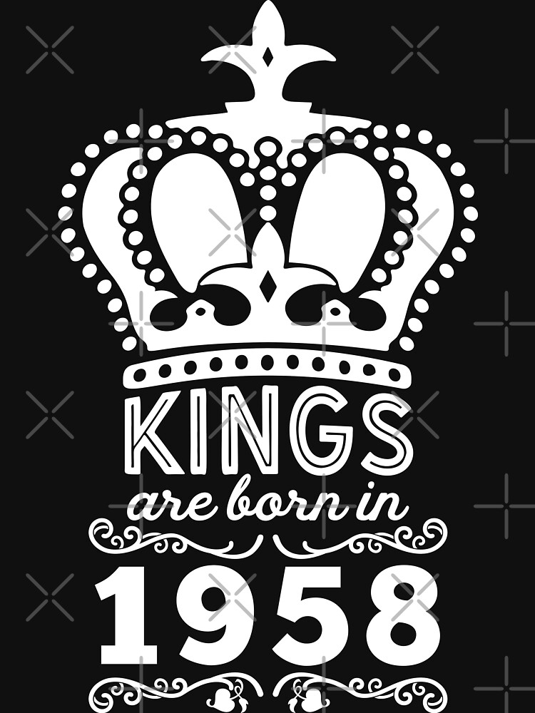 Birthday Boy Shirt - Kings Are Born In 1958 by wantneedlove