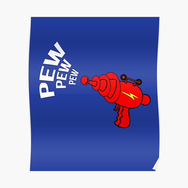 "Pew Pew Pew" Science Fiction Raygun Poster