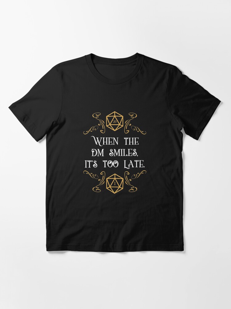 Alternate view of When the Master Smiles It's Too Late 20 Sided Dice Essential T-Shirt