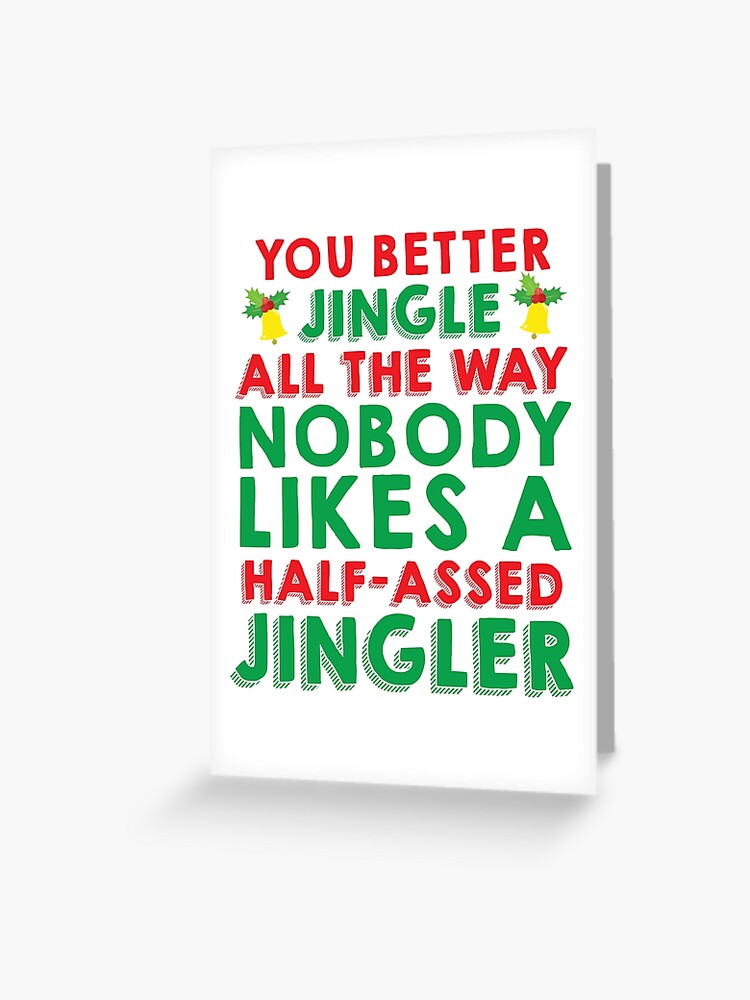 Greeting Card 2.0 Nobody Likes A Half-Assed Jingler