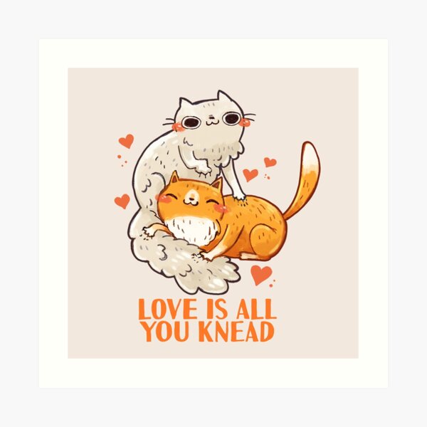 Cute Cats - Love is all you knead Art Print