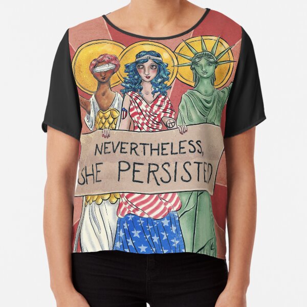 Nevertheless, She Persisted Chiffon Top