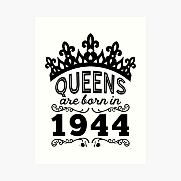 Birthday Girl Shirt - Queens Are Born In 1944 Art Print