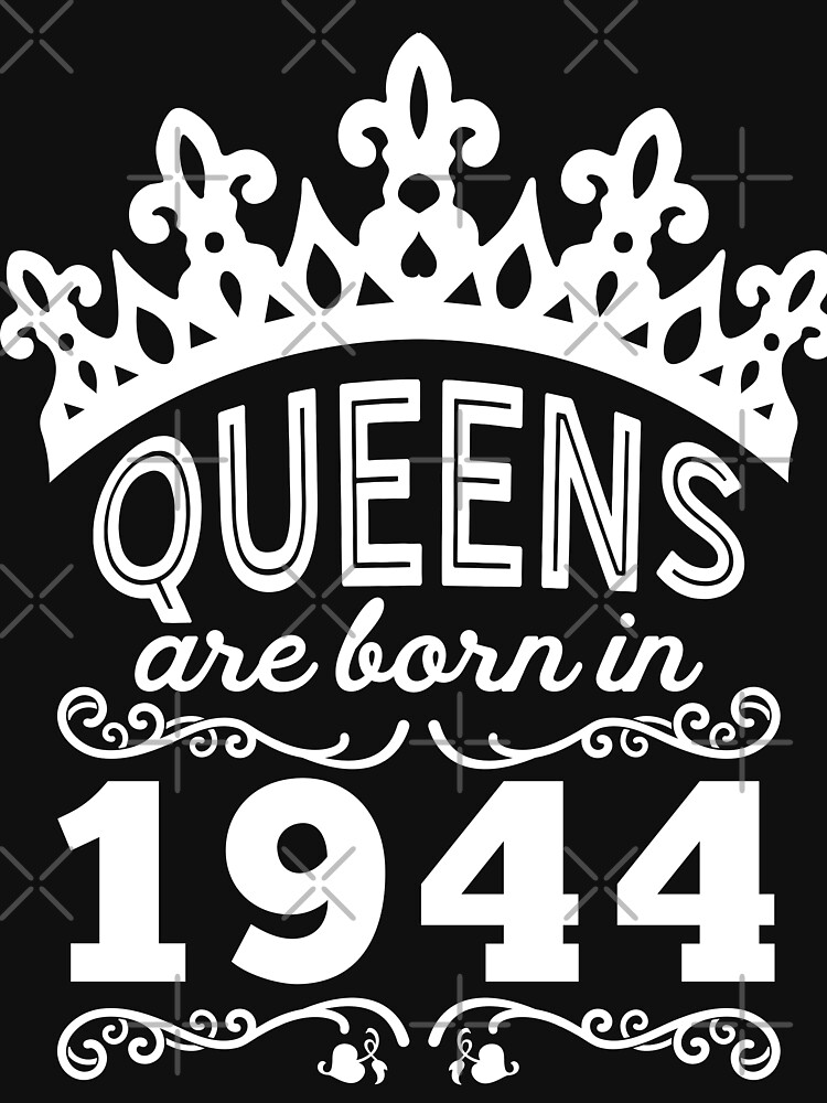 Birthday Girl Shirt - Queens Are Born In 1944 by wantneedlove