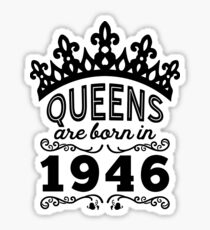 Birthday Girl Shirt - Queens Are Born In 1946 Sticker