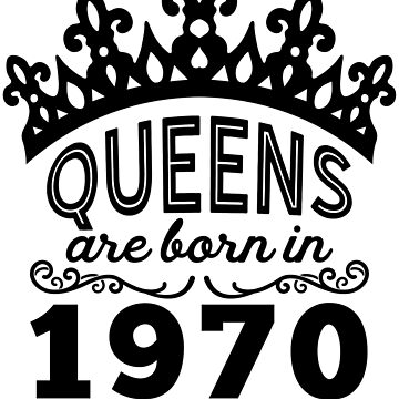 Artwork thumbnail, Birthday Girl Shirt - Queens Are Born In 1970 by wantneedlove