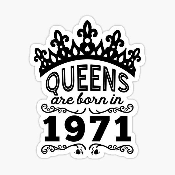 Birthday Girl Shirt - Queens Are Born In 1971 Sticker