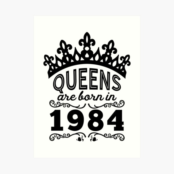 Birthday Girl Shirt - Queens Are Born In 1984 Art Print