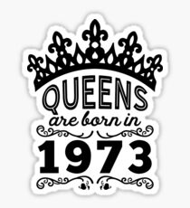 Birthday Girl Shirt - Queens Are Born In 1973 Sticker