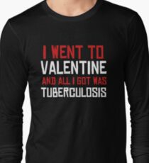 Ich ging zum Valentinstag und alles, was ich bekam, war Tuberkulose Langarmshirt