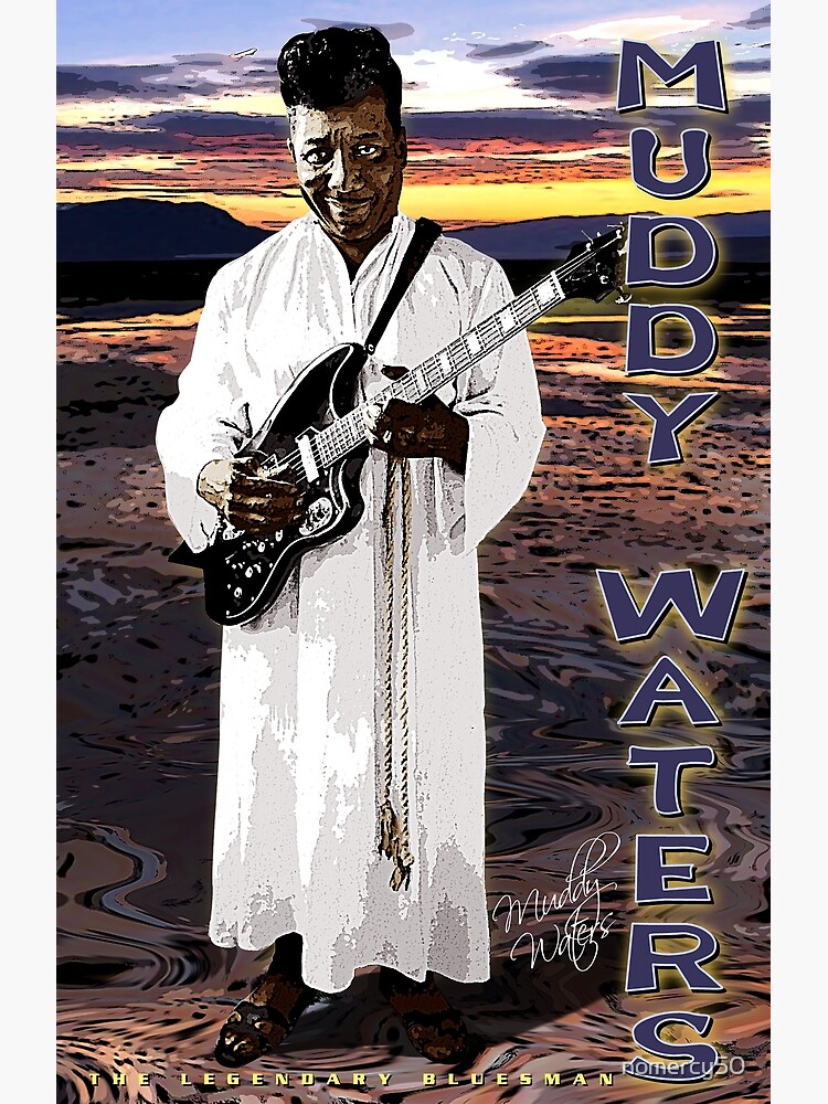 Muddy Waters Poster Poster For Sale By Nomercy50 Redbubble