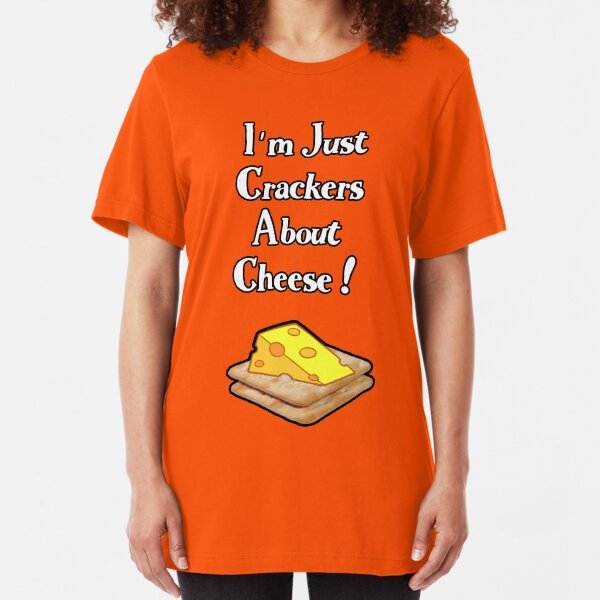 I'm Just Crackers About Cheese Slim Fit T-Shirt