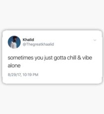 Pegatina khalid vibe && chill tuit