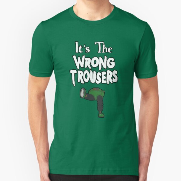 It's The Wrong Trousers Slim Fit T-Shirt