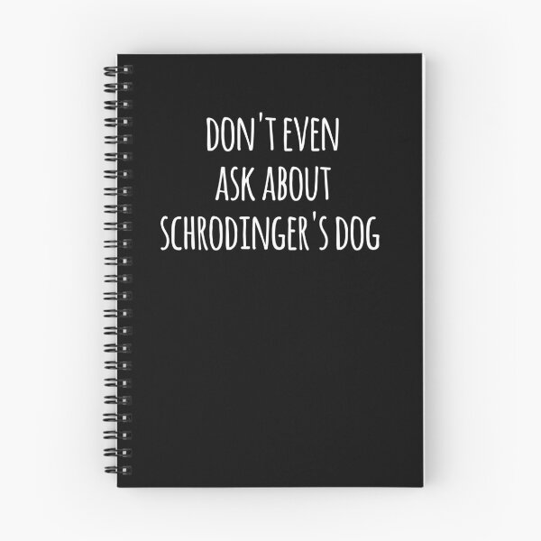 Item preview, Don’t Even Ask Me About Schrodinger’s Dog- Funny Physics Joke designed and sold by the-elements.