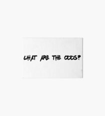What are the odds? Art Board Print