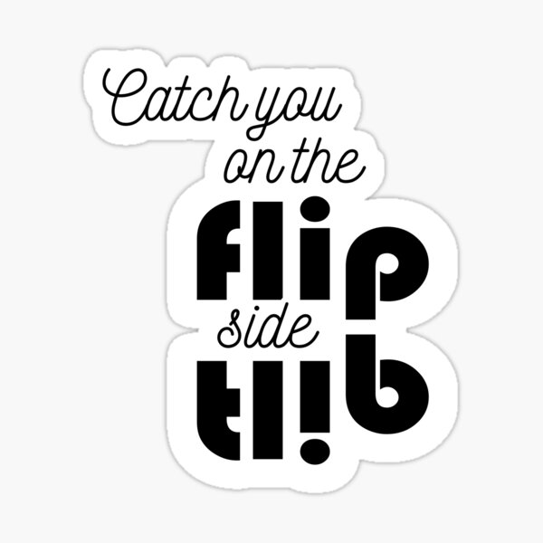 catch-you-on-the-flip-side-sticker-for-sale-by-jpjournals-redbubble