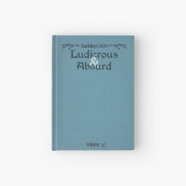 Item preview, Ramblings Both Ludicrous and Absurd Classic Book designed and sold by Casey Wilkinson.
