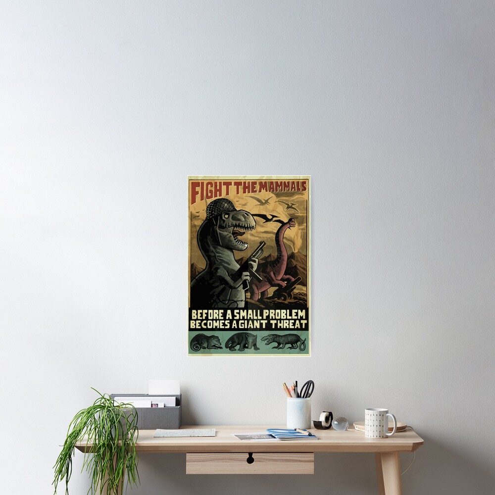 Dinosaurs "Fight the mammals" WW2 Style poster Poster