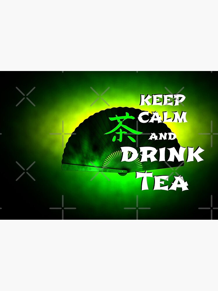 Keep Calm And Drink Tea - green tea by cglightNing