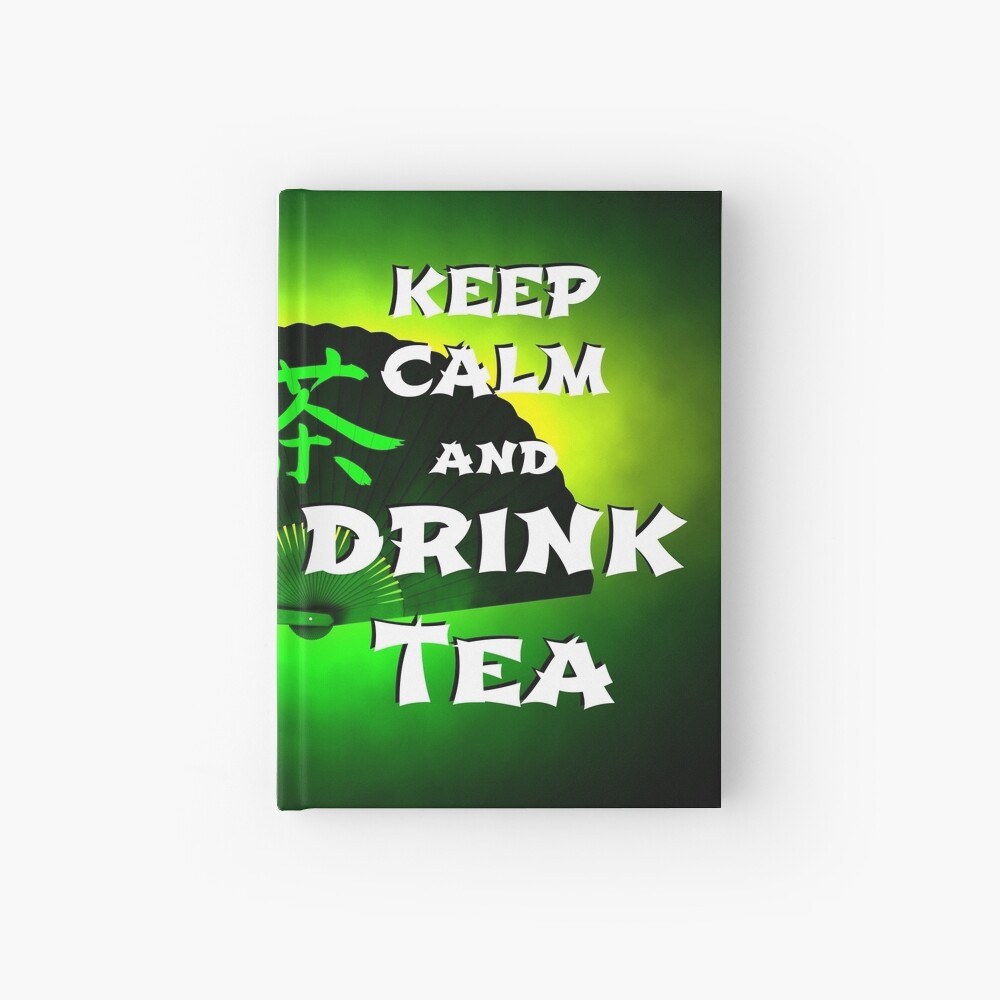 Keep Calm And Drink Tea - green tea Hardcover Journal