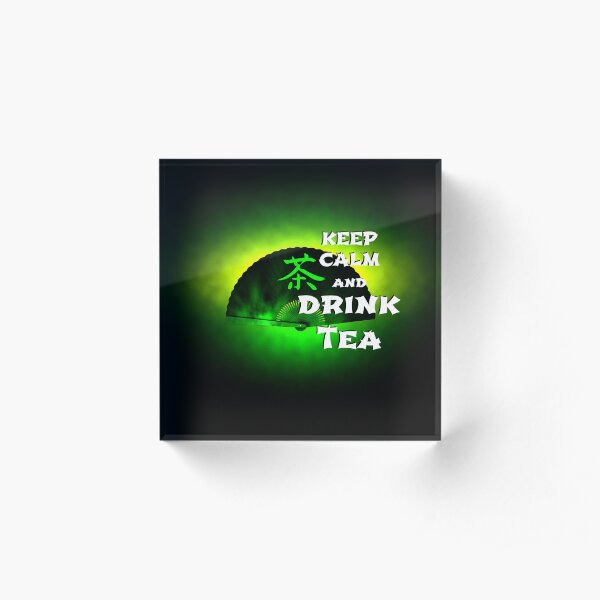 Keep Calm And Drink Tea - green tea Acrylic Block