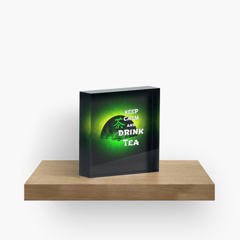 Keep Calm And Drink Tea - green tea Acrylic Block