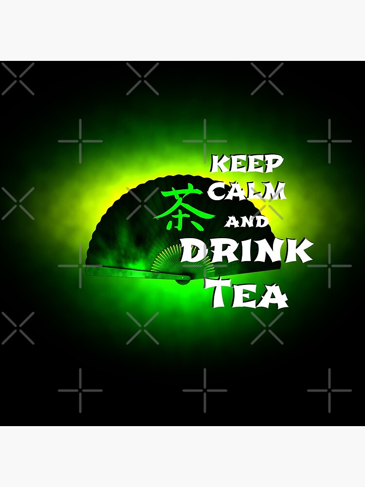 Keep Calm And Drink Tea - green tea by cglightNing