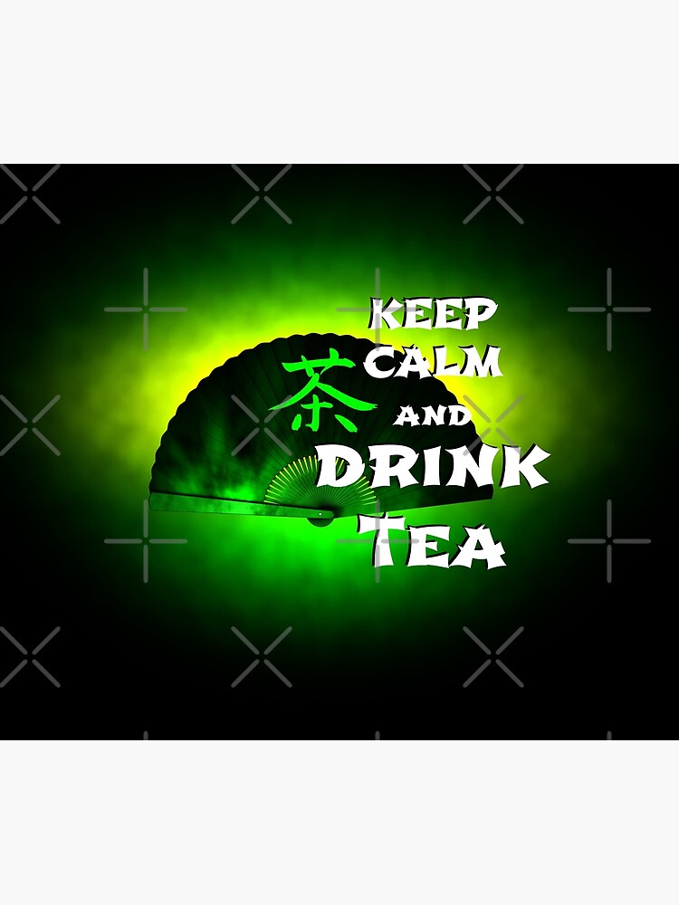 Keep Calm And Drink Tea - green tea by cglightNing