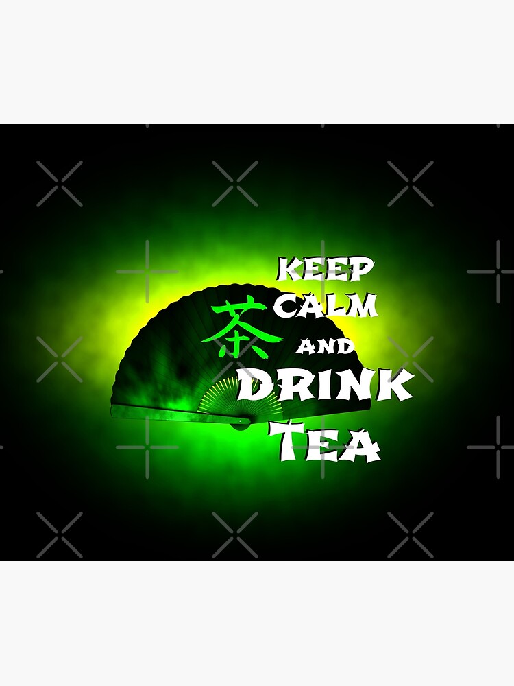 Keep Calm And Drink Tea - green tea by cglightNing