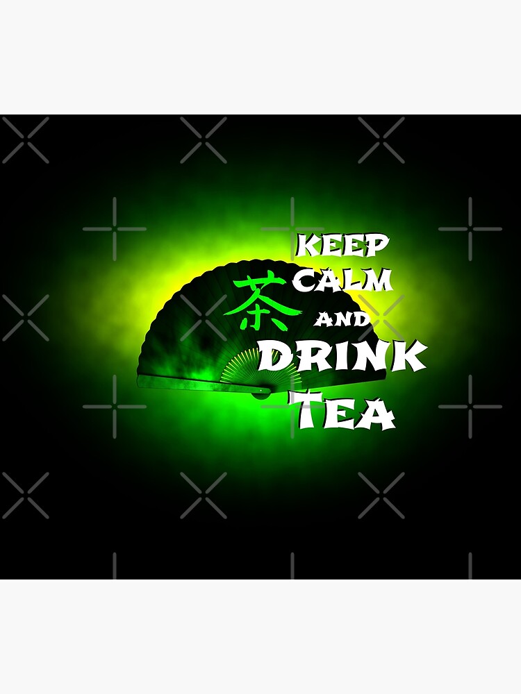 Keep Calm And Drink Tea - green tea by cglightNing