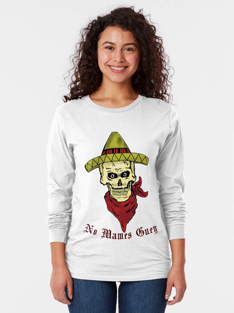 no-mames-guey-t-shirt-by-ghostlyinsight-redbubble