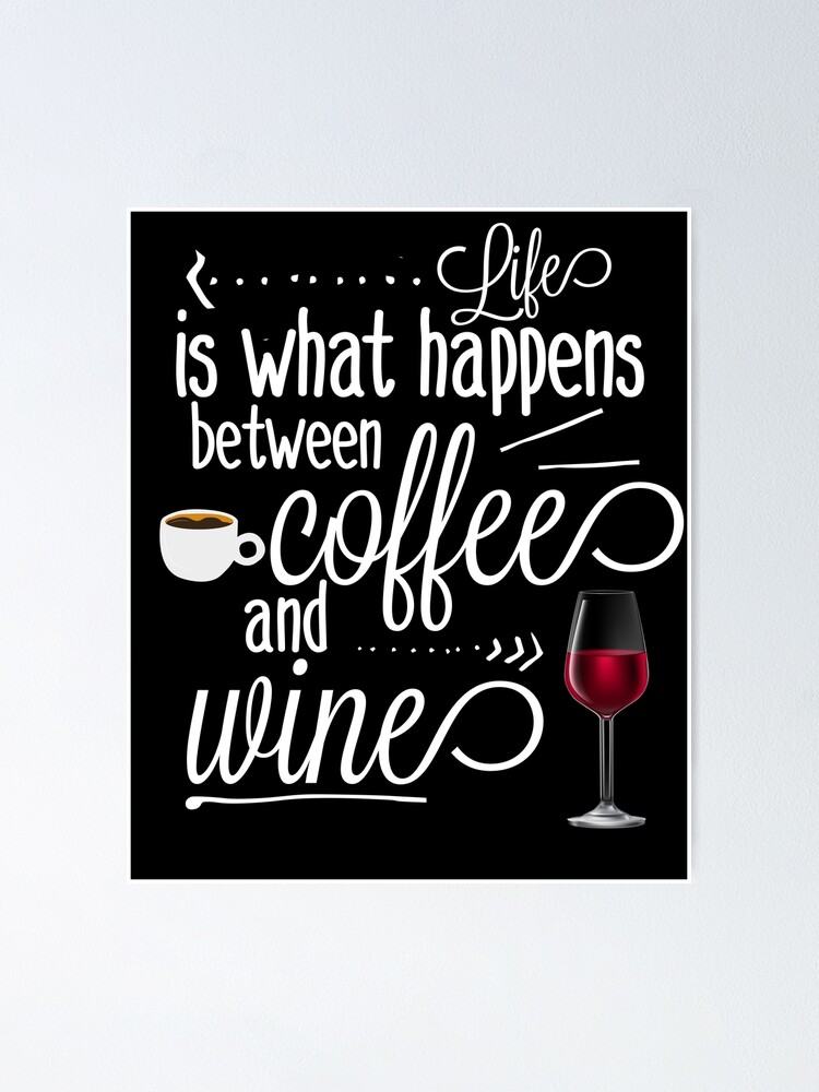 11x14 Unframed Art Print Life Is What Happens Between Coffee and Wine 